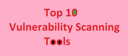 Top 10 Vulnerability Scanning Tools